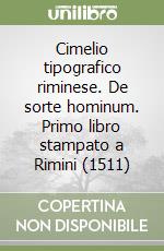 Cimelio tipografico riminese. De sorte hominum. Primo libro stampato a Rimini (1511) libro