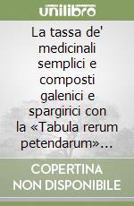 La tassa de' medicinali semplici e composti galenici e spargirici con la «Tabula rerum petendarum» del 1754 nella Repubblica di San Marino libro