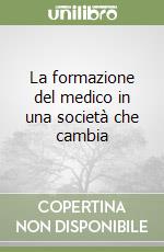 La formazione del medico in una società che cambia libro