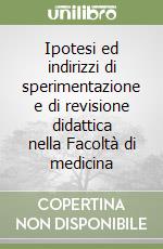 Ipotesi ed indirizzi di sperimentazione e di revisione didattica nella Facoltà di medicina libro