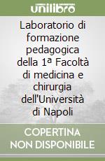 Laboratorio di formazione pedagogica della 1ª Facoltà di medicina e chirurgia dell'Università di Napoli libro