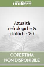 Attualità nefrologiche & dialitiche '80