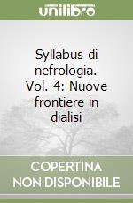 Syllabus di nefrologia. Vol. 4: Nuove frontiere in dialisi libro