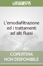 L'emodiafiltrazione ed i trattamenti ad alti flussi libro