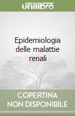 Epidemiologia delle malattie renali libro