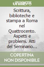 Scrittura, biblioteche e stampa a Roma nel Quattrocento. Aspetti e problemi. Atti del Seminario (dall'1 al 2 giugno 1979). Indice delle edizioni romane a stampa libro