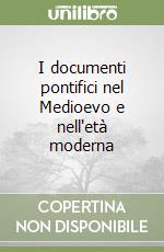 I documenti pontifici nel Medioevo e nell'età moderna libro