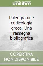 Paleografia e codicologia greca. Una rassegna bibliografica libro