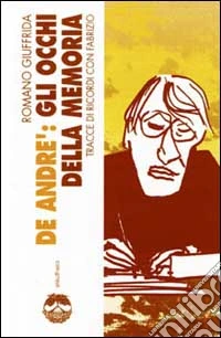 De André: gli occhi della memoria. Tracce di ricordi con Fabrizio libro