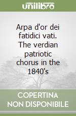 Arpa d'or dei fatidici vati. The verdian patriotic chorus in the 1840's
