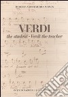 Verdi the student. Verdi the teacher libro