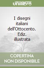 I disegni italiani dell'Ottocento. Ediz. illustrata libro