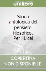 Storia antologica del pensiero filosofico. Per i Licei (1) libro