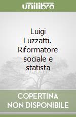 Luigi Luzzatti. Riformatore sociale e statista libro