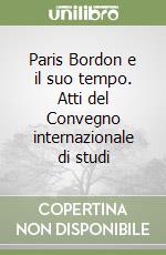 Paris Bordon e il suo tempo. Atti del Convegno internazionale di studi