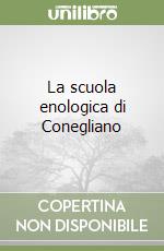 La scuola enologica di Conegliano libro