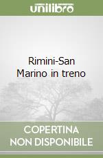 Rimini-San Marino in treno libro