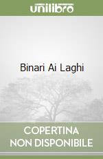 Binari Ai Laghi libro