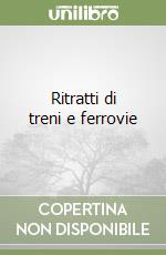 Ritratti di treni e ferrovie