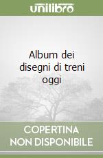 Album dei disegni di treni oggi libro