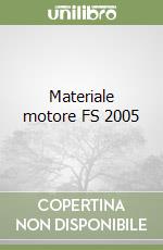 Materiale motore FS 2005