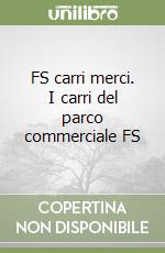 FS carri merci. I carri del parco commerciale FS libro