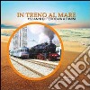 In treno al mare. 150 anni di ferrovia a Rimini libro