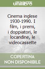 Cinema inglese 1930-1990. I film, i premi, i doppiatori, le locandine, le videocassette