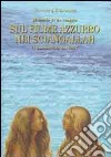 Sul fiume Azzurro nei Sciangallah. Il manoscritto del 1857. Memorie di un viaggio libro