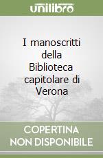 I manoscritti della Biblioteca capitolare di Verona libro