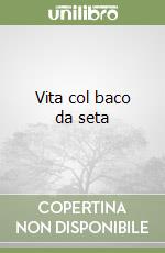 Vita col baco da seta