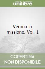 Verona in missione. Vol. 1 libro