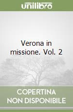 Verona in missione. Vol. 2