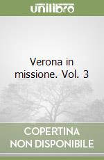 Verona in missione. Vol. 3
