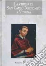 La chiesa di san Carlo Borromeo a Verona libro