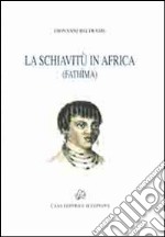 La schivitù in Africa (Fathima) libro