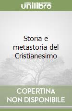 Storia e metastoria del Cristianesimo
