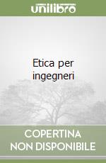 Etica per ingegneri libro