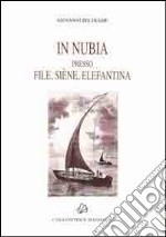 In Nubia presso File, Siene, Elefantina libro