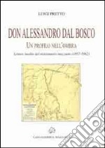 Don Alessandro Dal Bosco. Un profilo nell'ombra libro