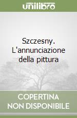 Szczesny. L'annunciazione della pittura libro