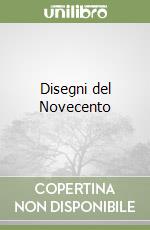 Disegni del Novecento libro