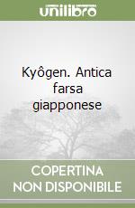 Kyôgen. Antica farsa giapponese libro