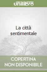 La città sentimentale libro
