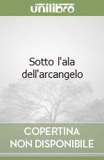 Sotto l'ala dell'arcangelo