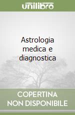 Astrologia medica e diagnostica libro