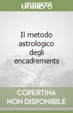 Il metodo astrologico degli encadrements libro