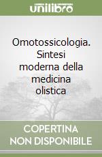 Omotossicologia. Sintesi moderna della medicina olistica libro