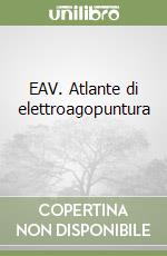 EAV. Atlante di elettroagopuntura (2) libro