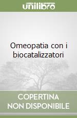 Omeopatia con i biocatalizzatori libro